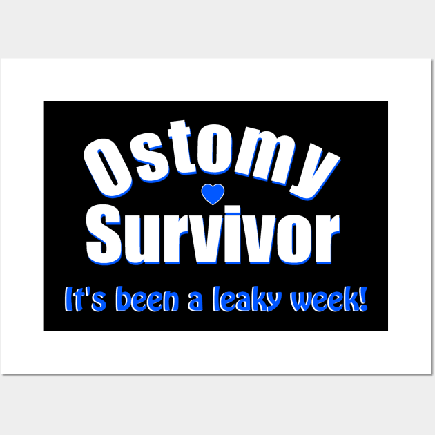 Ostomy Survivor "It's Been A Leaky Week" Wall Art by WordDesign